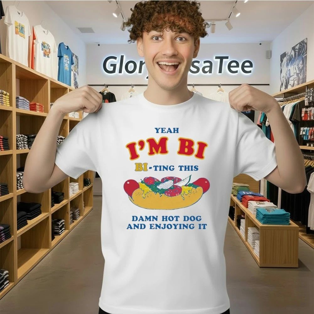 Yeah I’m Bi, Bi-ting This Damn Hot Dog And Enjoying It Shirt
