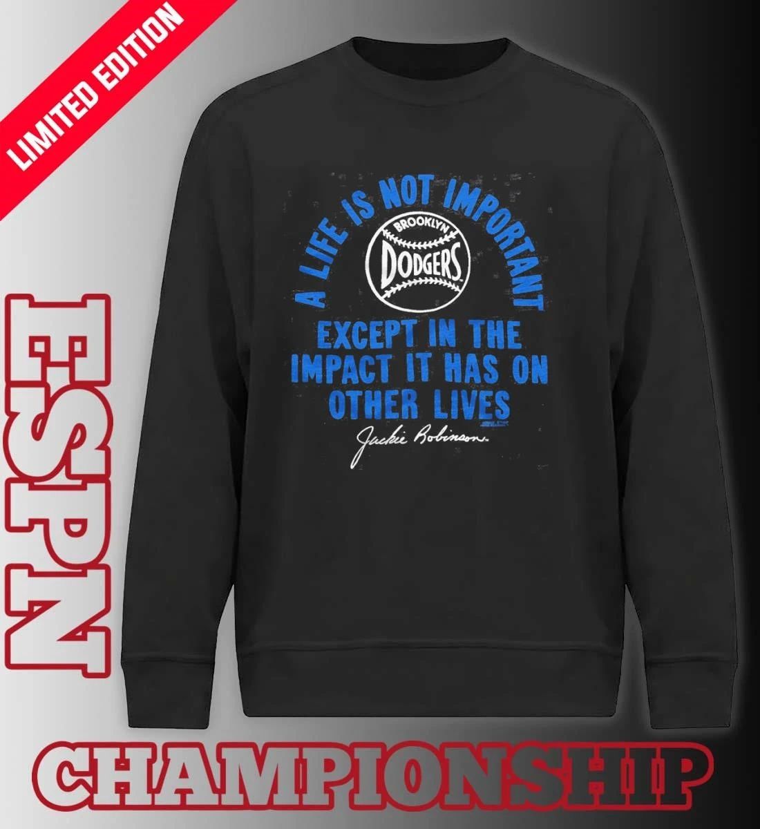 Dodgers Jackie Robinson Impact A Life Is Not Important shirt