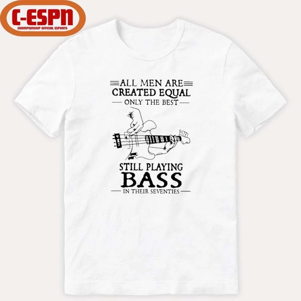 All Men Are Created Equal Only The Best Still Play BASS In Their Seventies Shirt