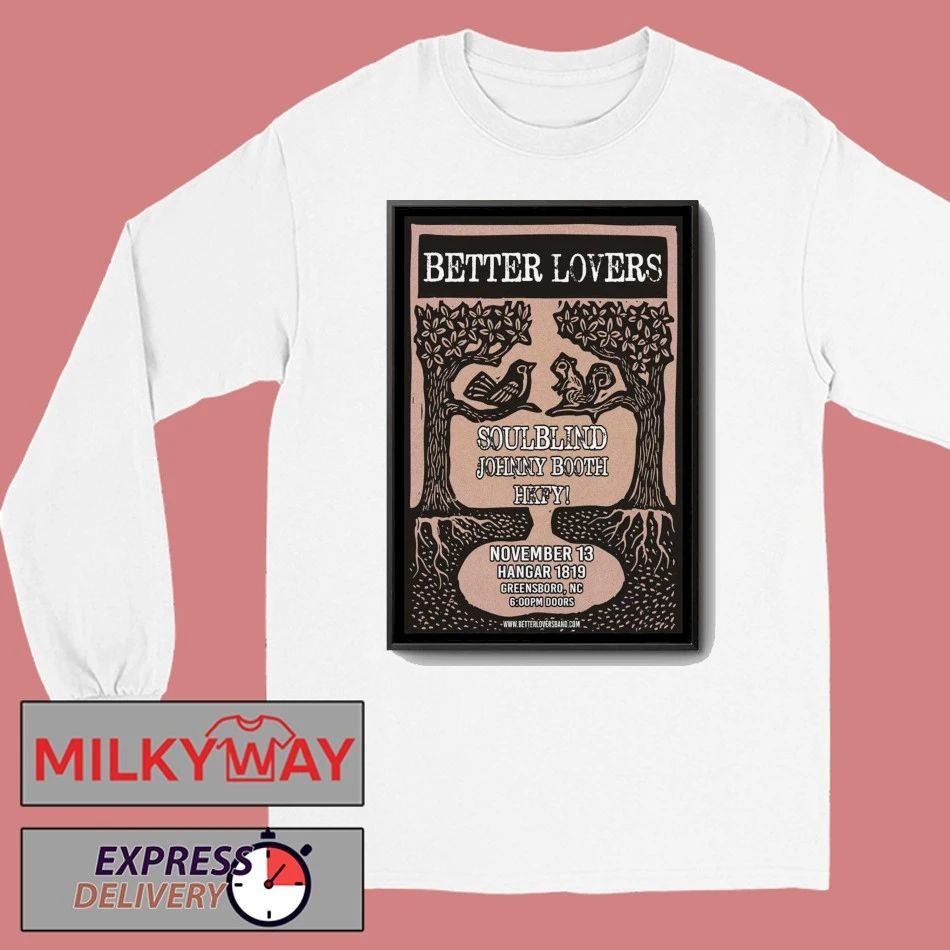 Better Lovers Nov 13 2025 Hangar 1819 Greensboro NC Poster shirt