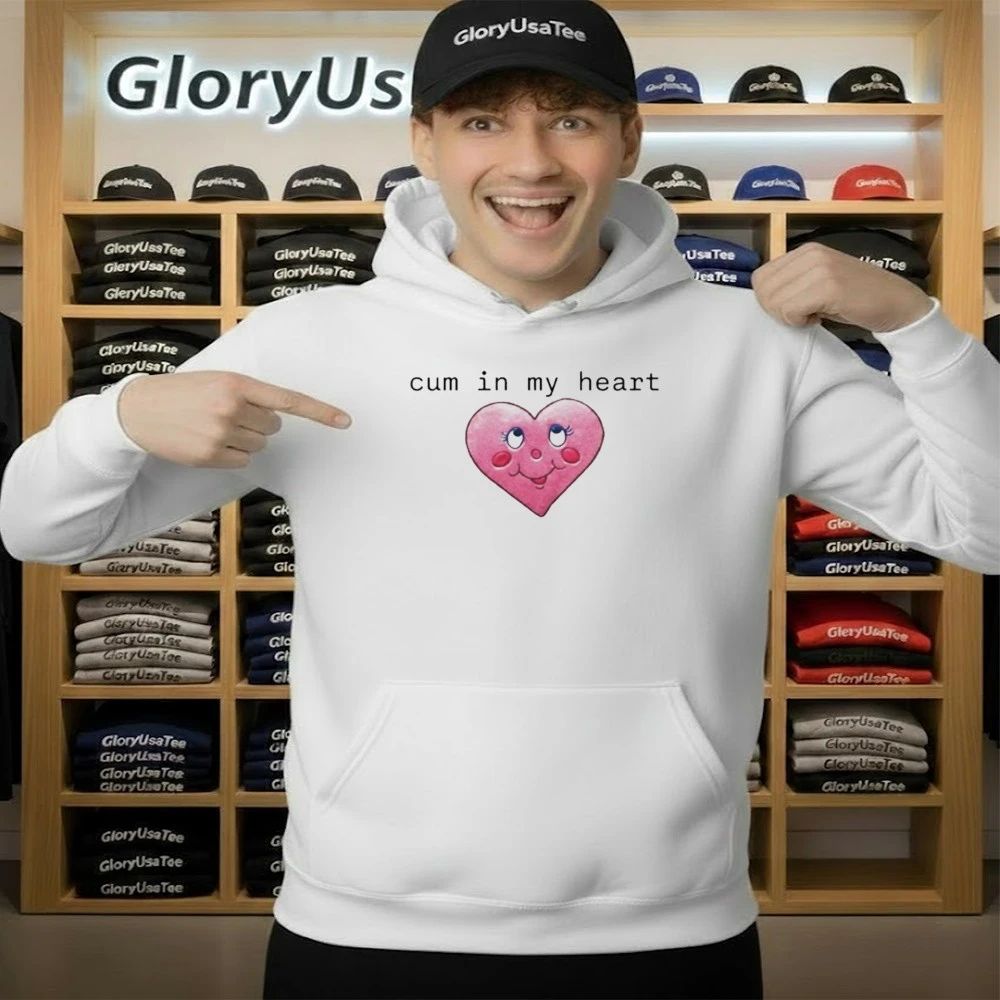 Cum In My Heart 2026 Shirt