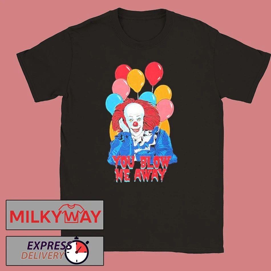 It The Movie You Blow Me Away Shirt