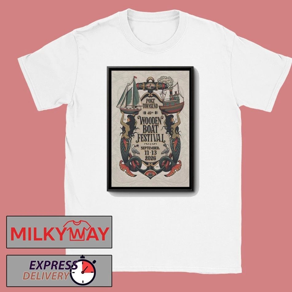 Wooden Boat Festival In Port Townsend WA On Sept 11-13 2026 Poster shirt