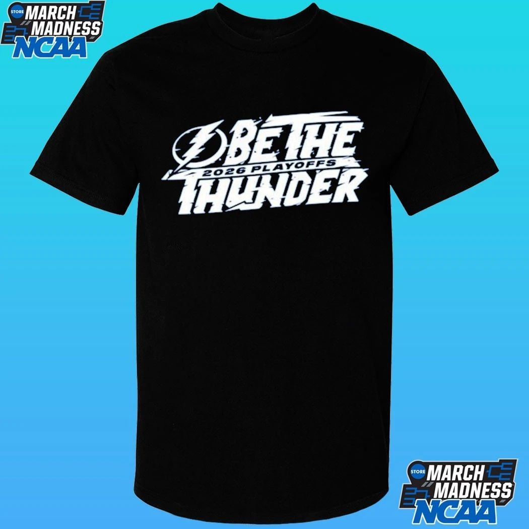 Tampa Bay Lightning Be The Thunder 2026 Playoffs Shirt