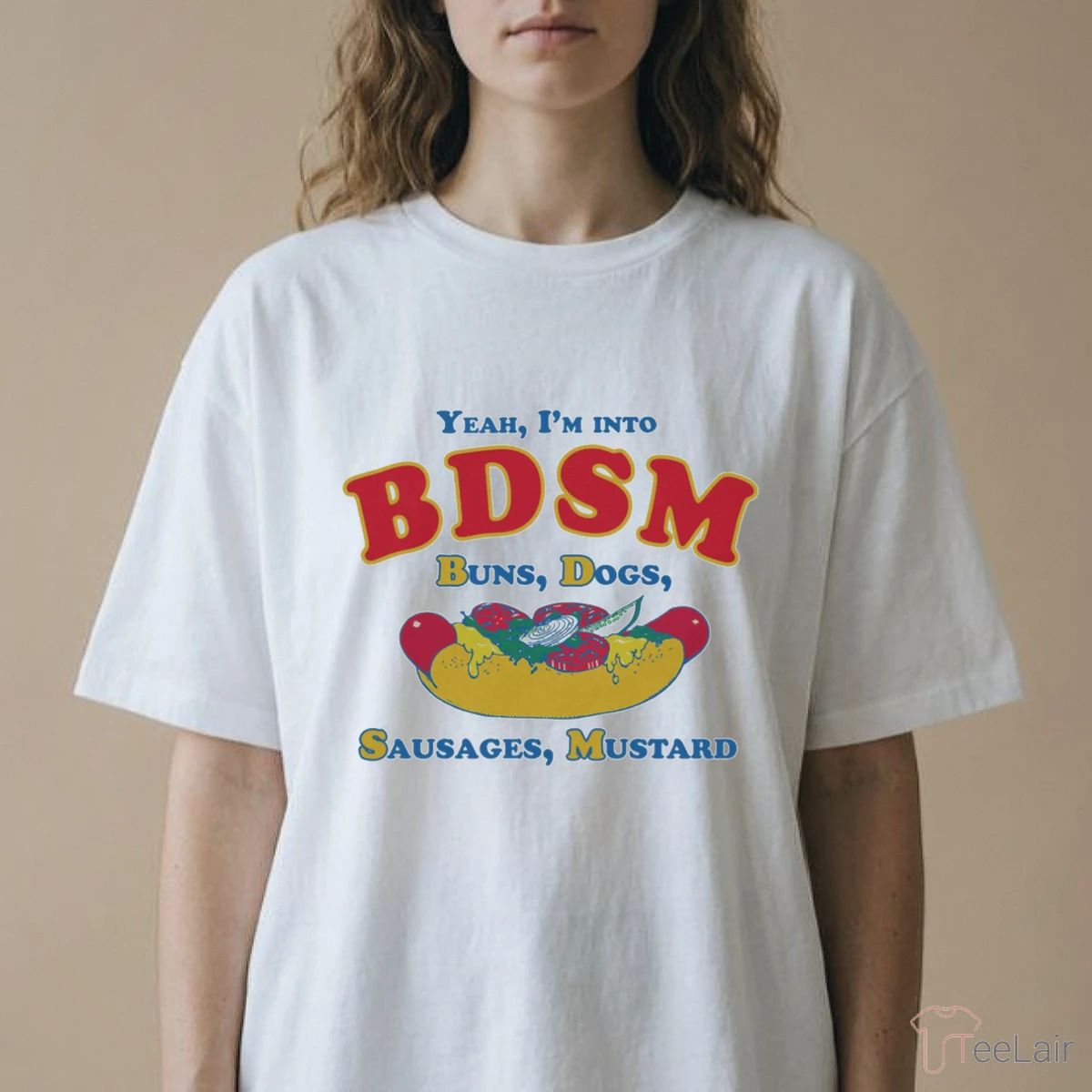 Yeah, I’M Into BDSM. Buns, Dogs, Sausages, Mustard T-Shirt