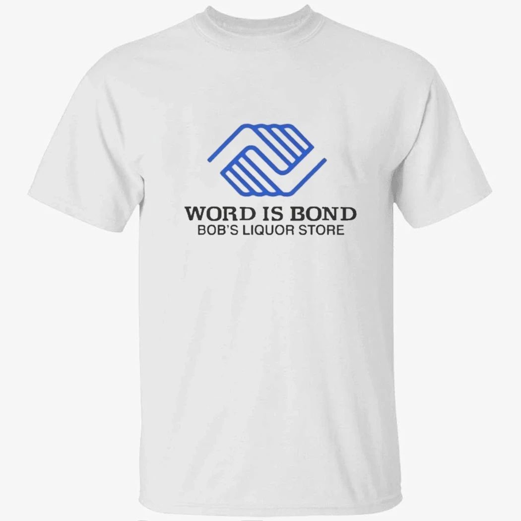 Word Is Bond Bob’s Liquor Store Shirt