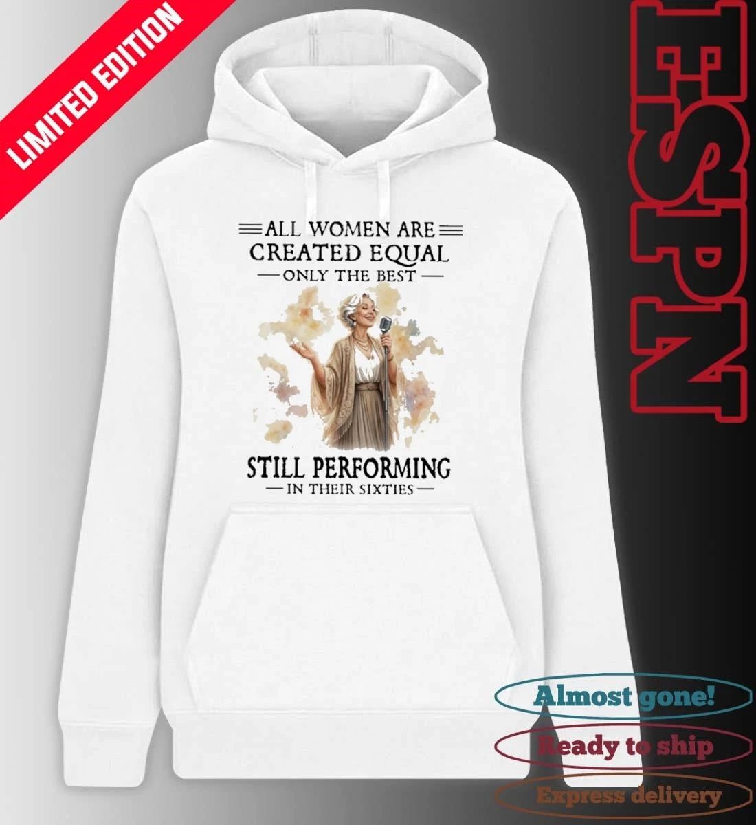 All Women Are Created Equal Only The Best Still Performing In Their Sixties Shirt
