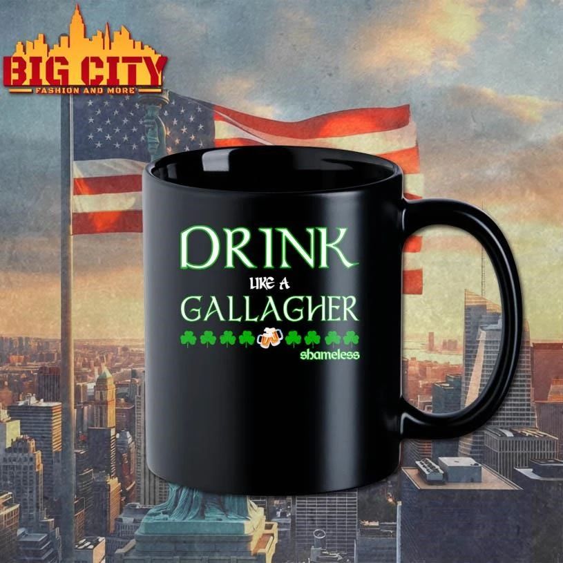 Shameless Patrick’s day Drink like a Gallagher Shirt