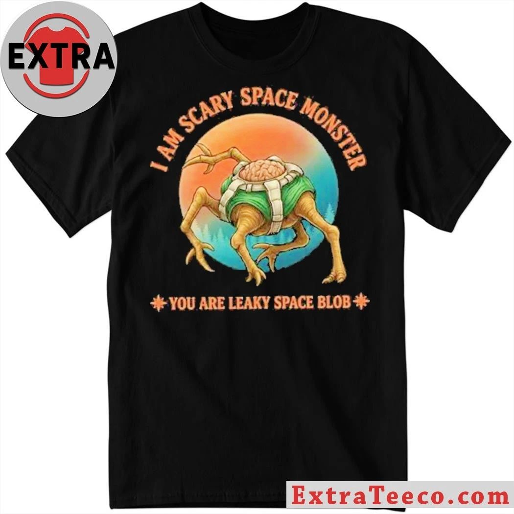 Project Hail Mary I Am Scary Space Monster You Are Leaky Space Blob 2026 Shirt