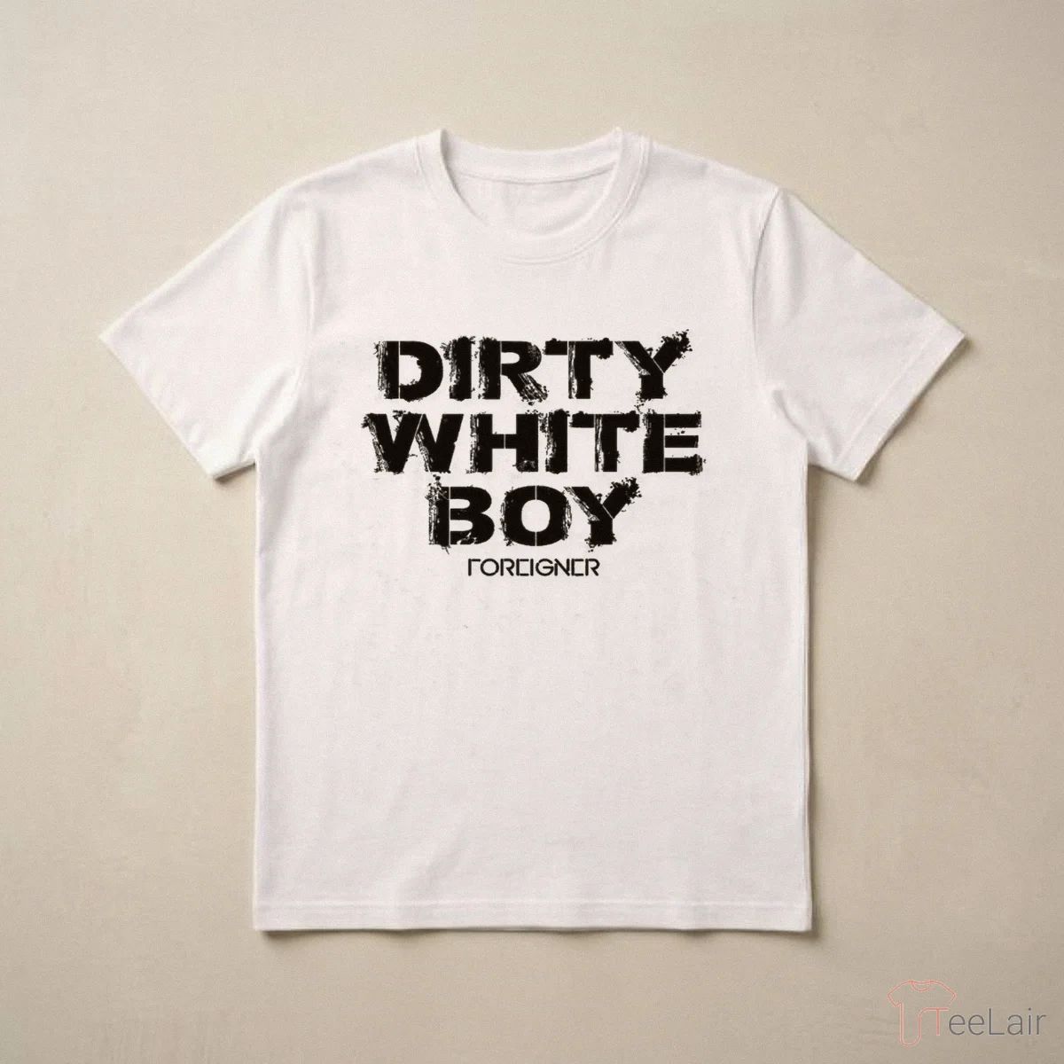 Dirty White Boy Foreigner T-Shirt