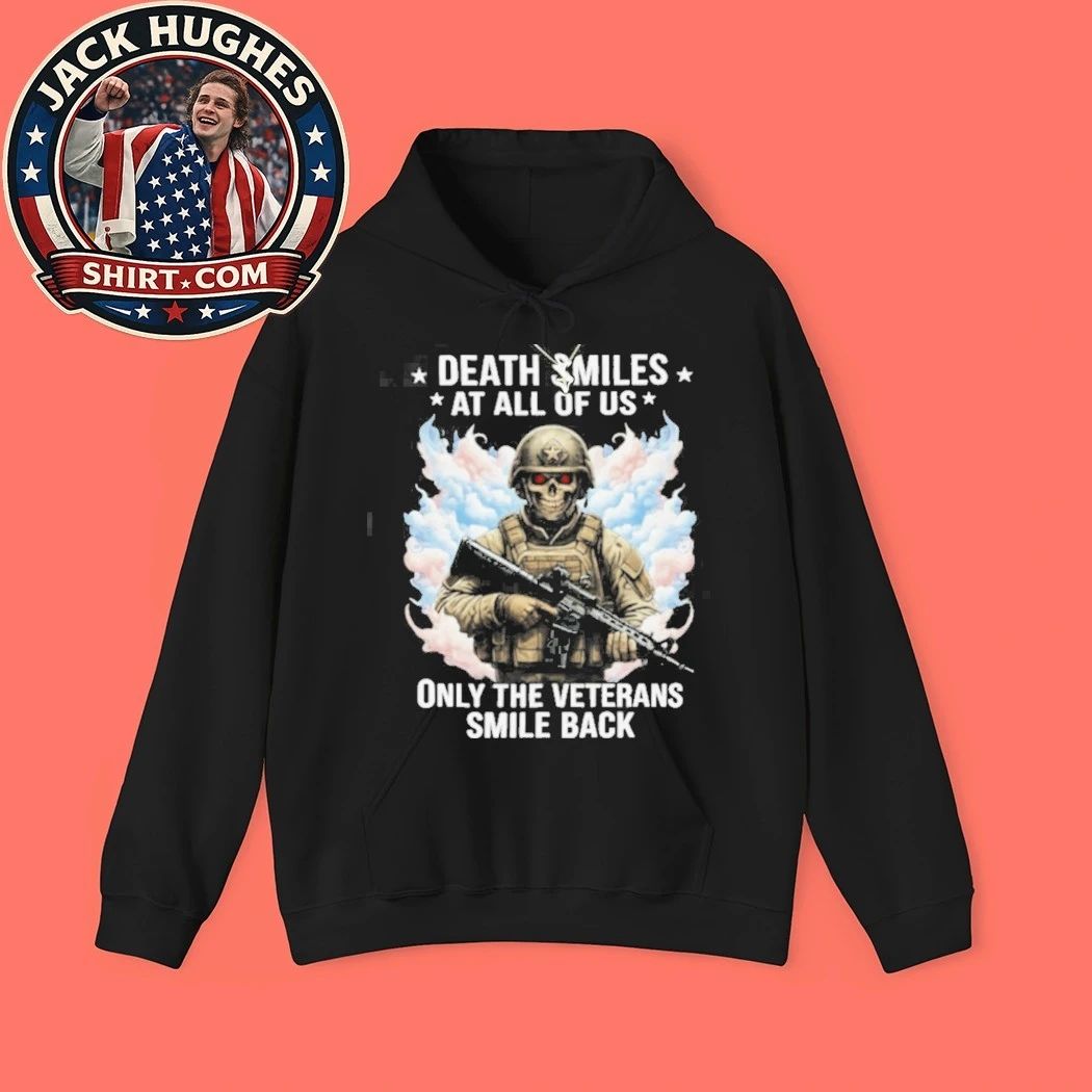 Death Smiles At All Of Us Only Veterans Smile Back Skull Shirt