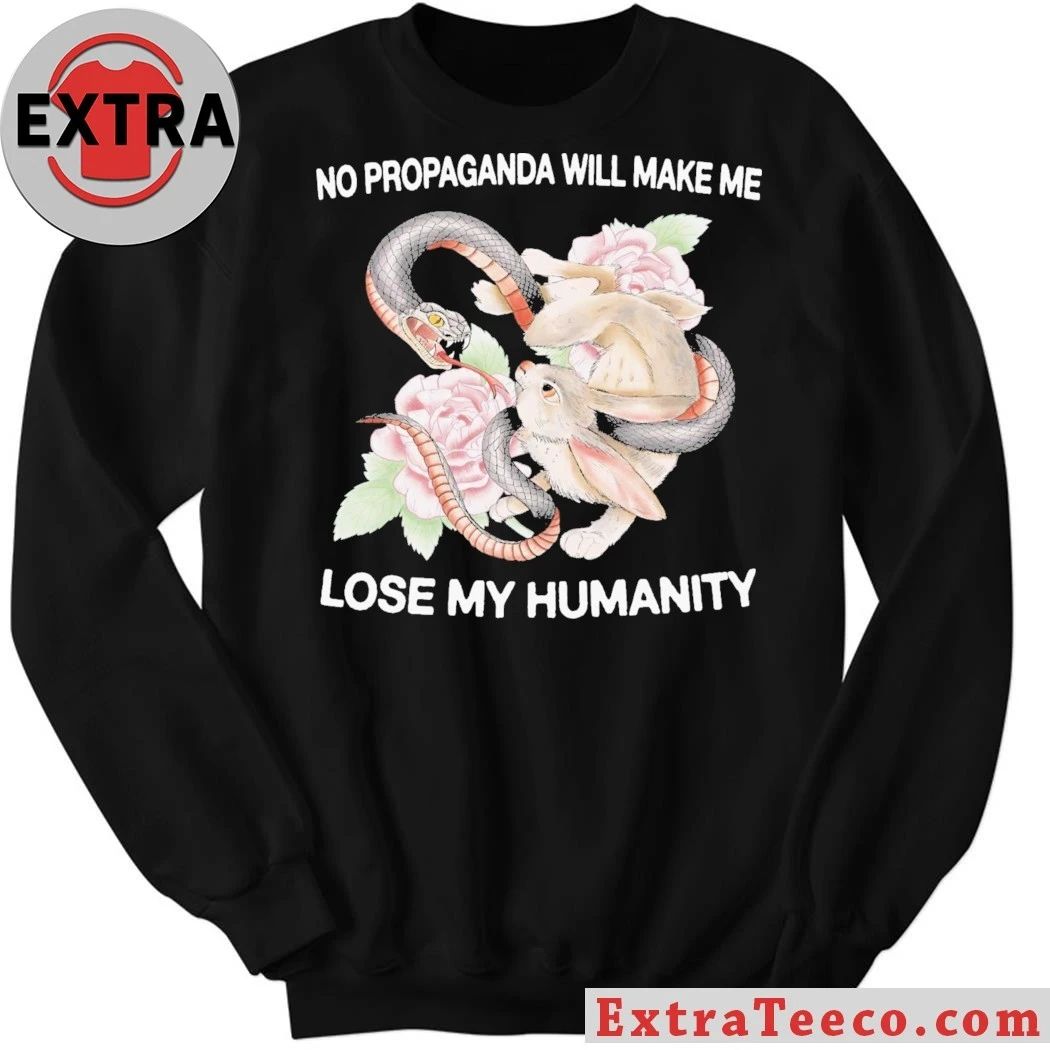 No Propaganda Will Make Me Lose My Humanity Shirt