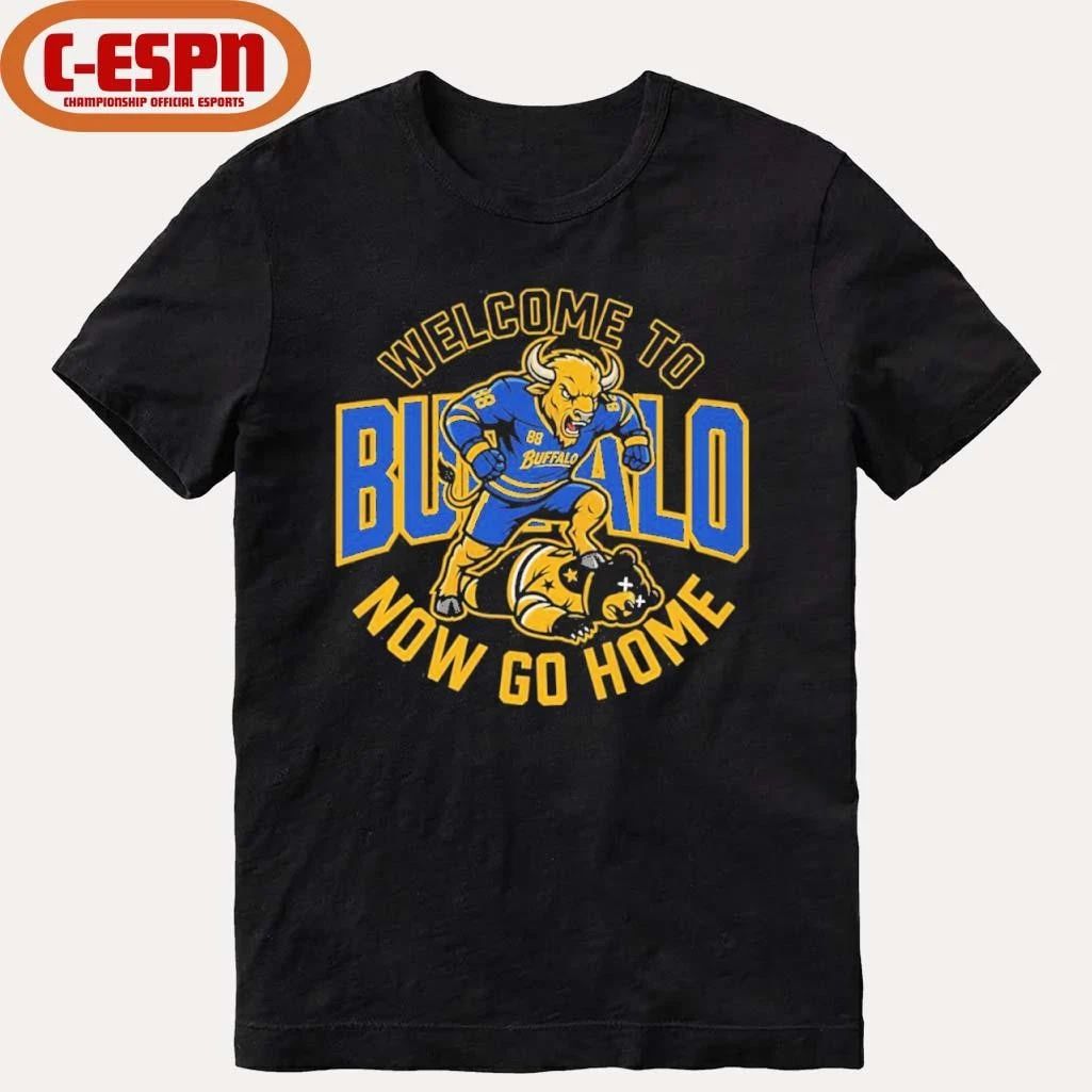 Buffalo Sabres Welcome To Buffalo Now Go Home Shirt