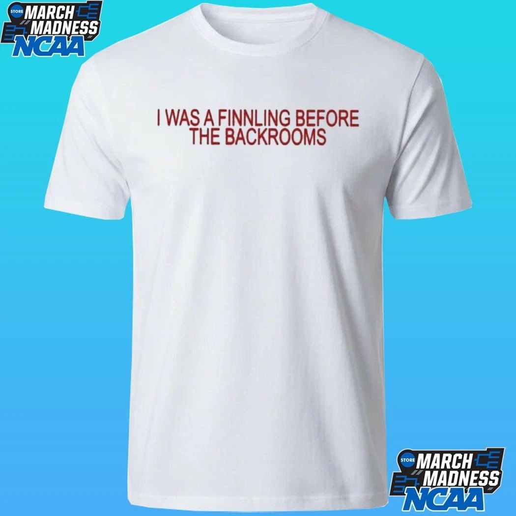 I Was Finnling Before The Backroms Shirt
