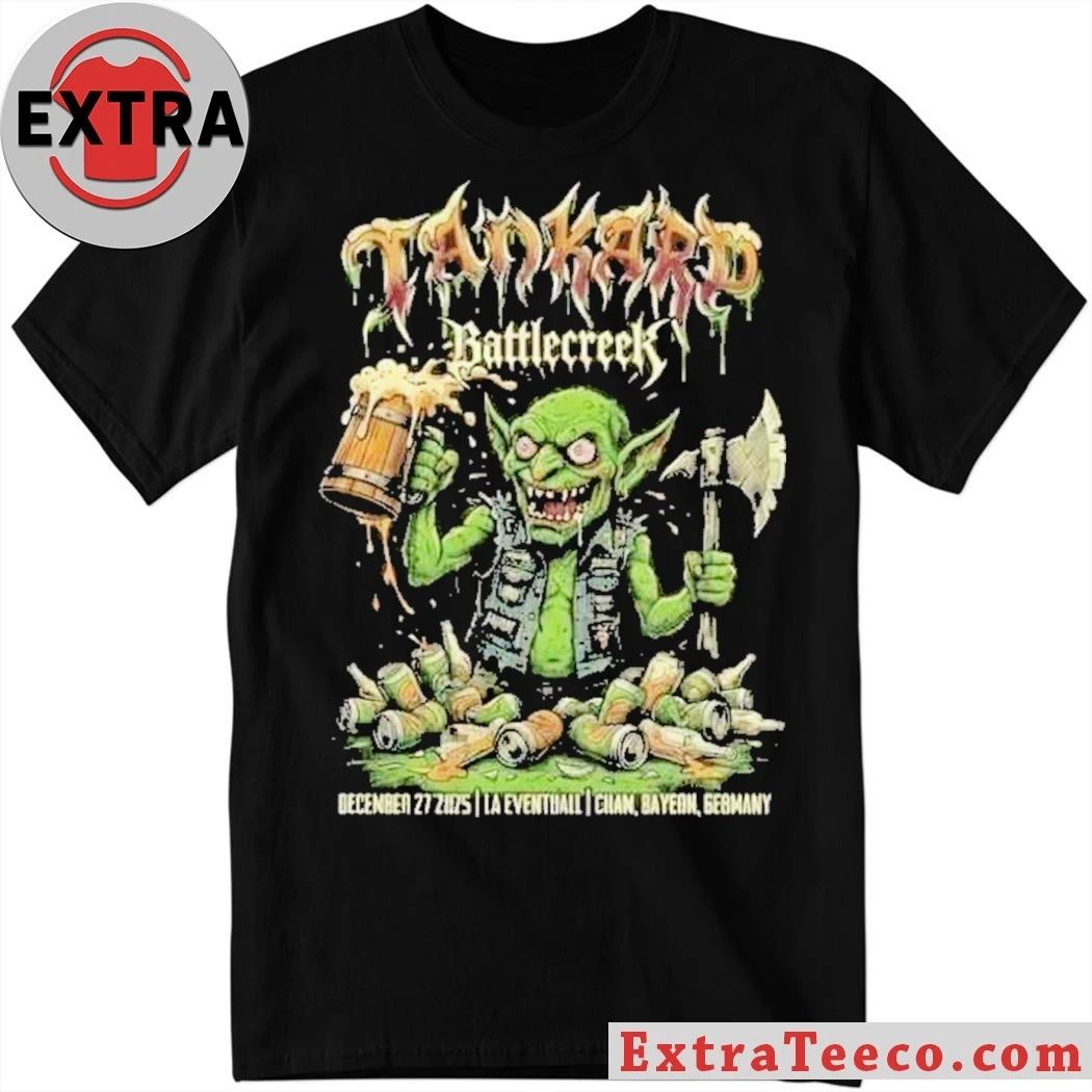 Tankard and Battle Creek will be performing at LA Eventhall Cham, Bavaria, Germany on December 27, 2025 Shirt
