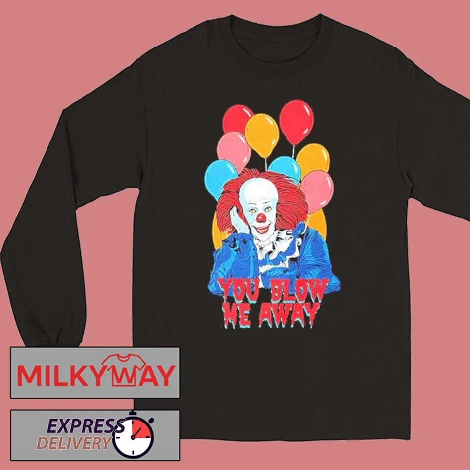 It The Movie You Blow Me Away Shirt