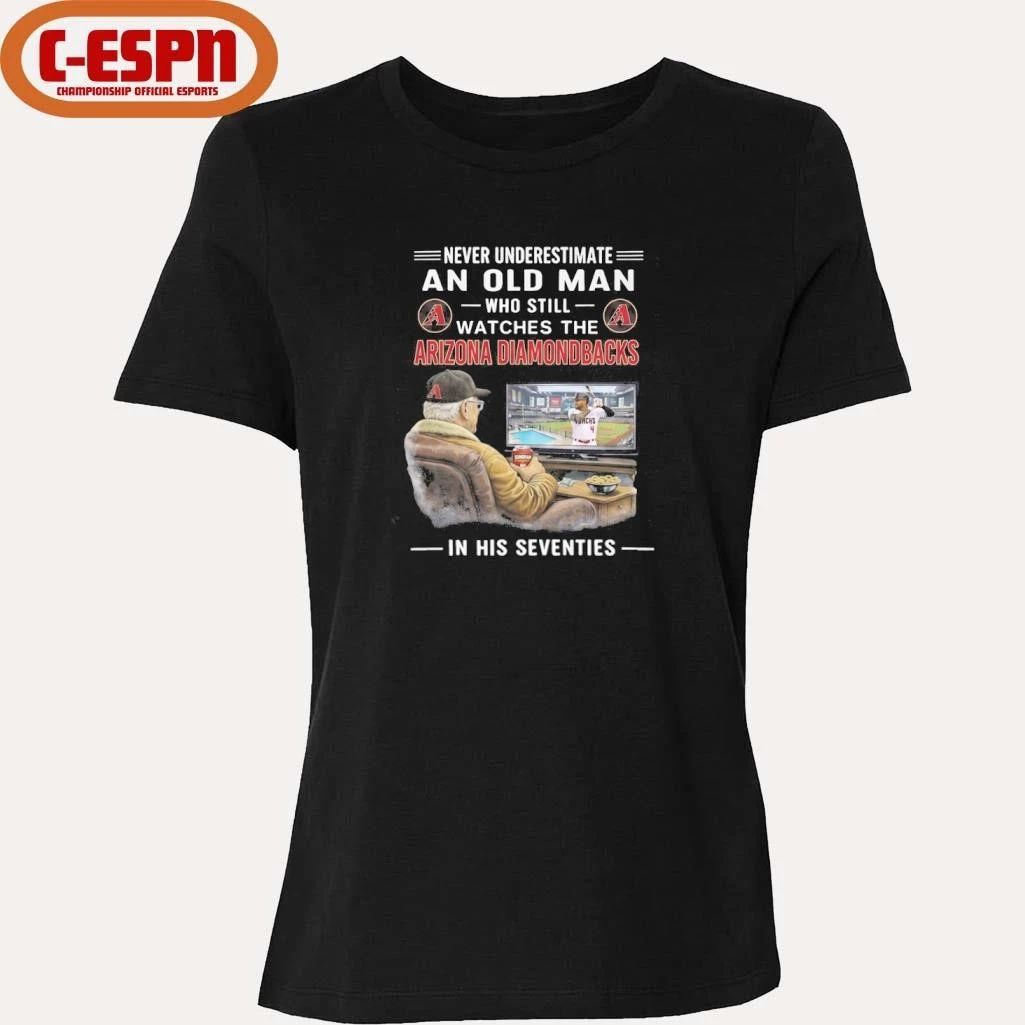 Never Underestimate An Old Man Who Still Watches The Arizona Diamondbacks In His Seventies Shirt