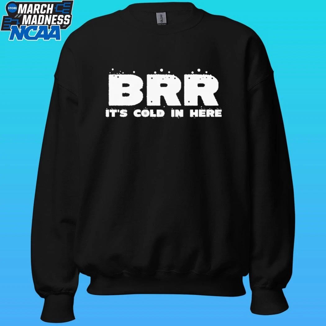 Brr It’s Cold In Here Shirt