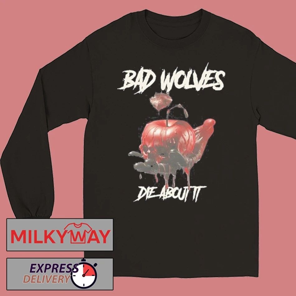 Bad Wolves Die About It shirt