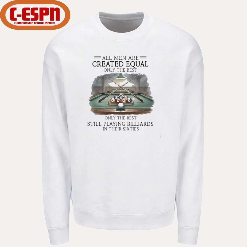 All Men Are Created Equal, Only The Best Still Playing Billiards In Their Sixties T-Shirt