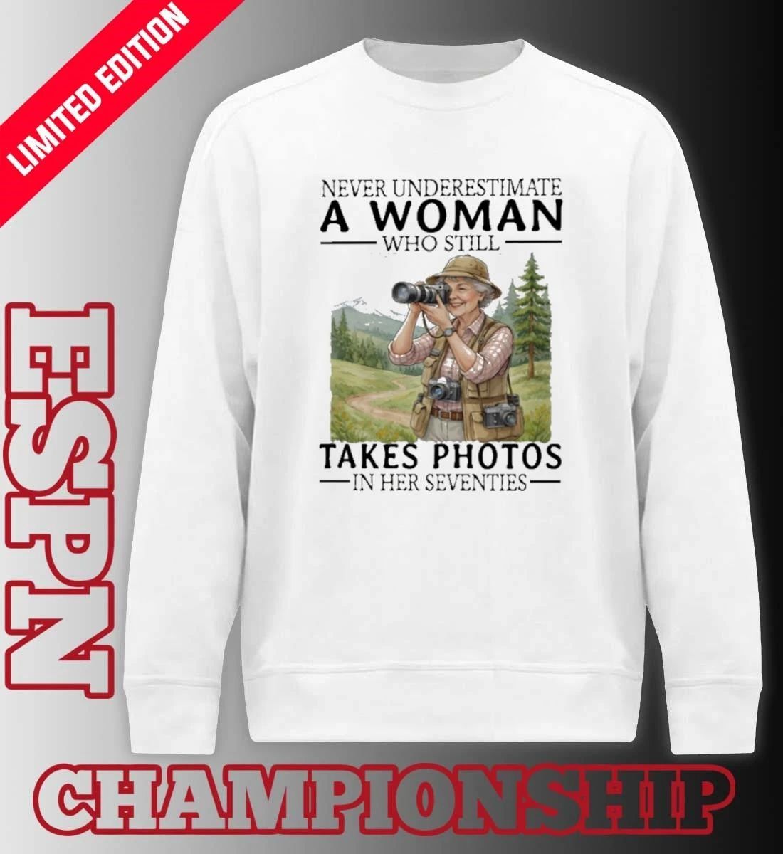 Never Underestimate A Woman Who Is Still Takes Photos In Her Seventies Shirt