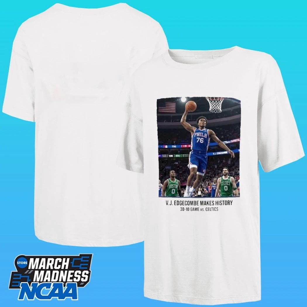 Vj Edgecombe History 76ers 30-10 Masterclass Stuns Celtics Shirt