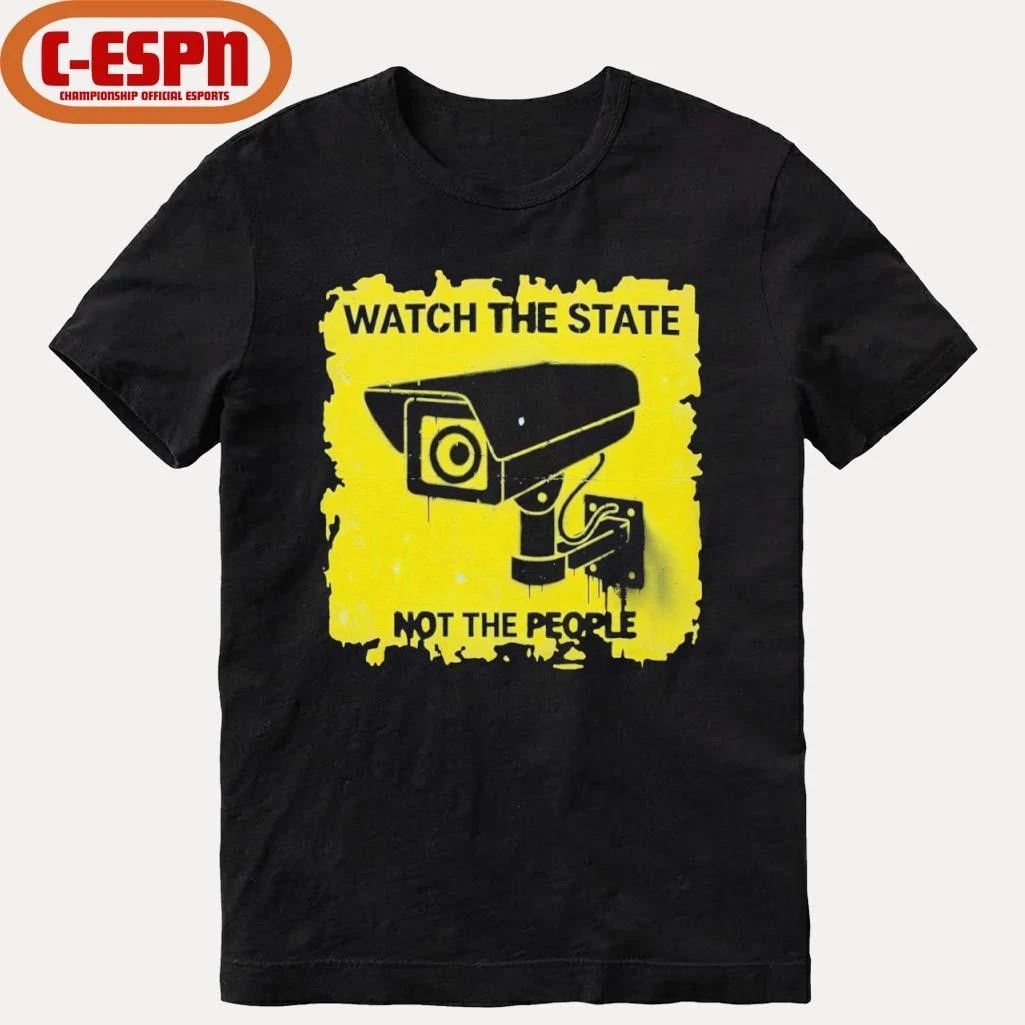 Watch The State Not The People Shirt