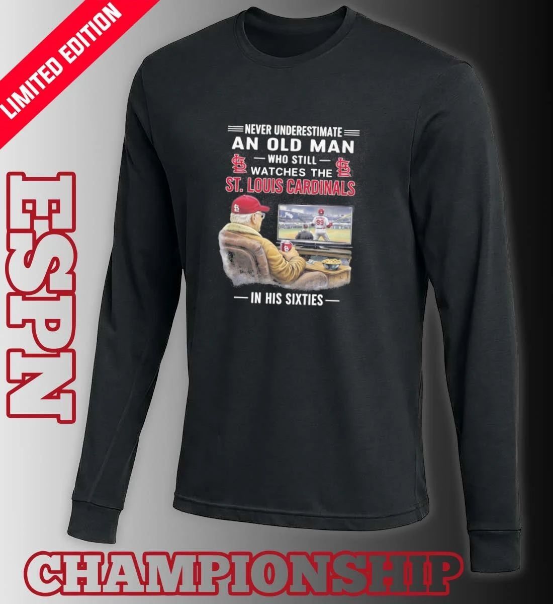 Never Underestimate An Old Man Who Still Watches The St. Louis Cardinals In His Sixties Shirt