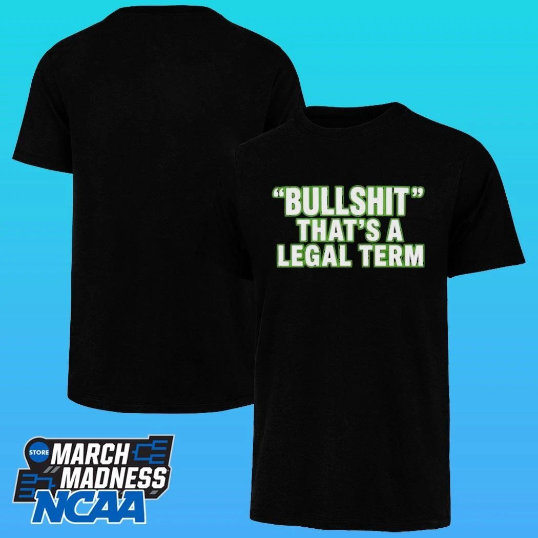 Bullshit That’s A Legal Term Shirt