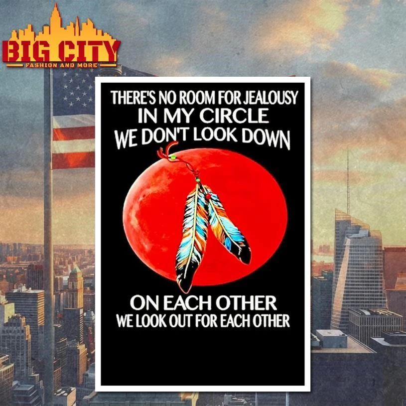 Theres No Room For Jealousy In My Circle We Dont Look Down On Each Other Shirt