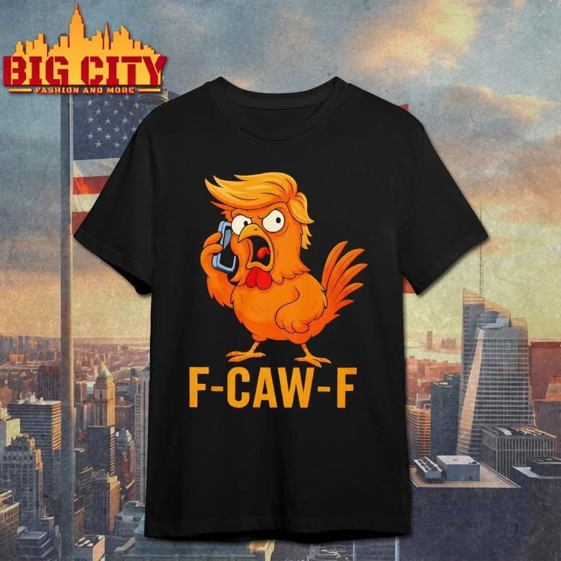 F-Caw-F Trump Funny Shirt