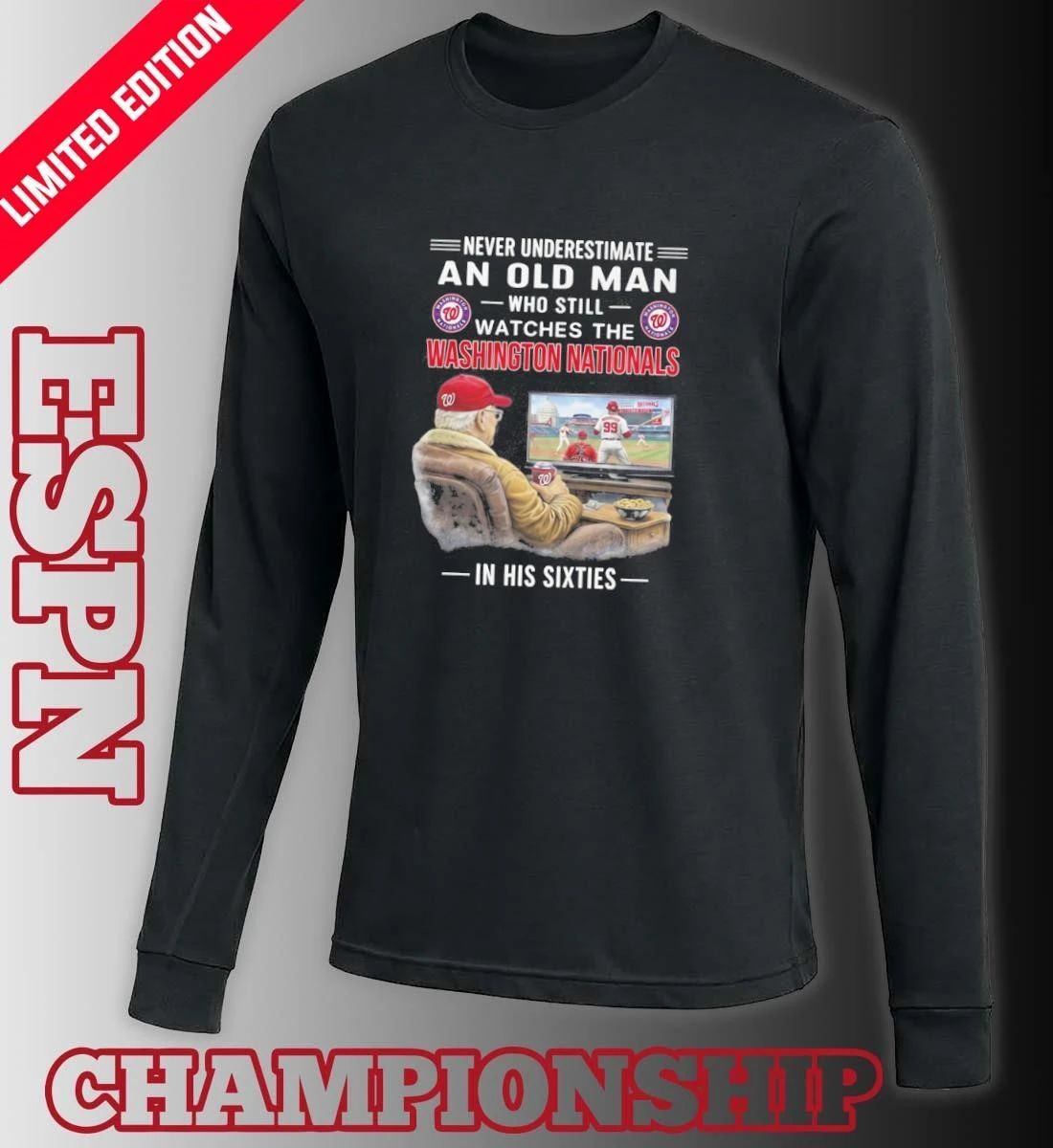 Never Underestimate An Old Man Who Still Watches The Washington Nationals In His Sixties Shirt