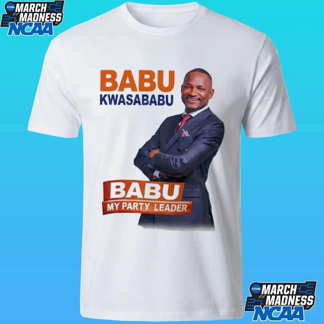 Babu Kwa Sababu Babu My Party Leader Shirt
