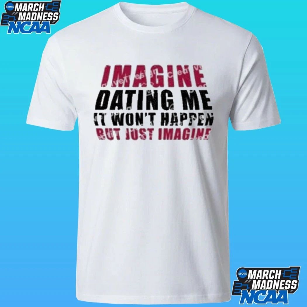 Lili Reinhart Imagine Dating Me It Won’t Happen But Just Imagine Shirt