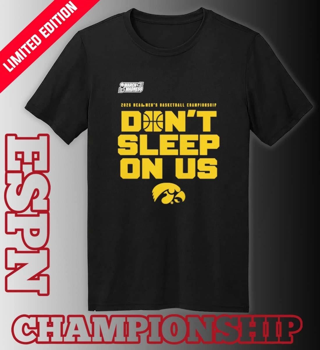 Iowa Hawkeyes Don’t Sleep On Us Men’s Basketball Tournament March Madness T-Shirt