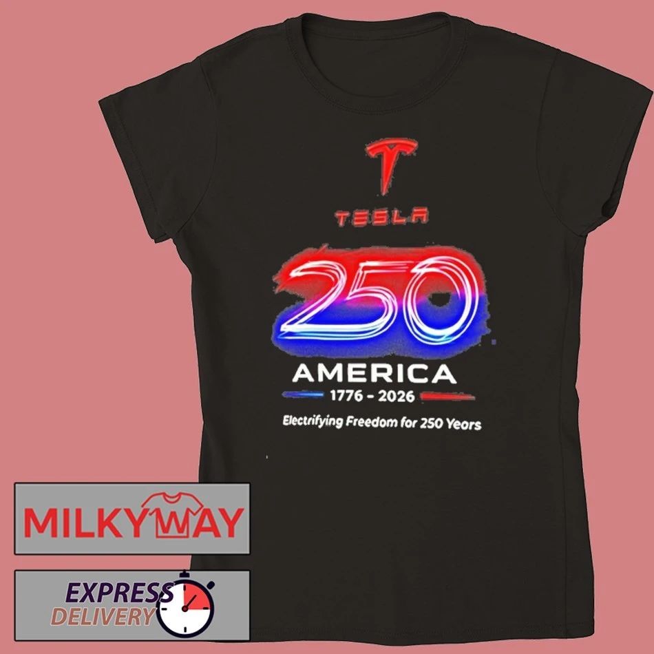 Tesla America 250 1776 2026 Electrifying Freedom For 250 Years Shirts