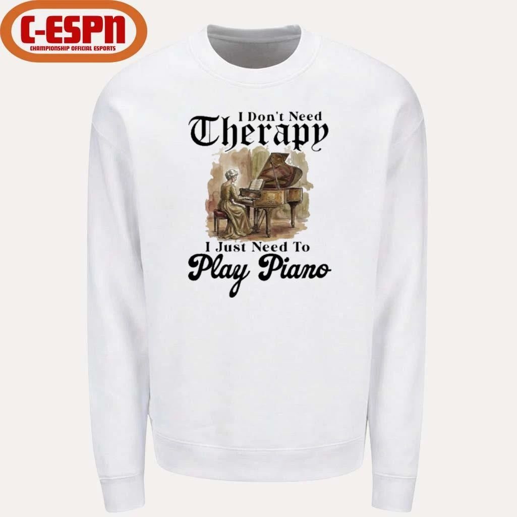 Grandma I Don’t Need Therapy I Just Need To Play Piano Shirt