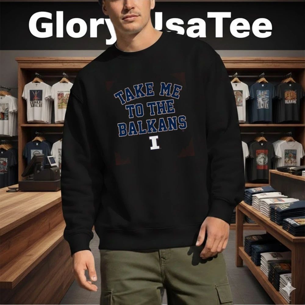 Illinois Basketball Take Me To The Balkans Shirt