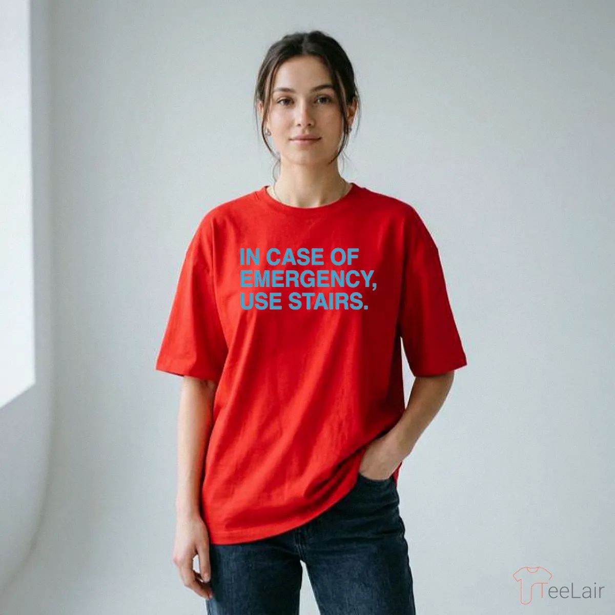 IN CASE OF EMERGENCY, USE STAIRS T-Shirt