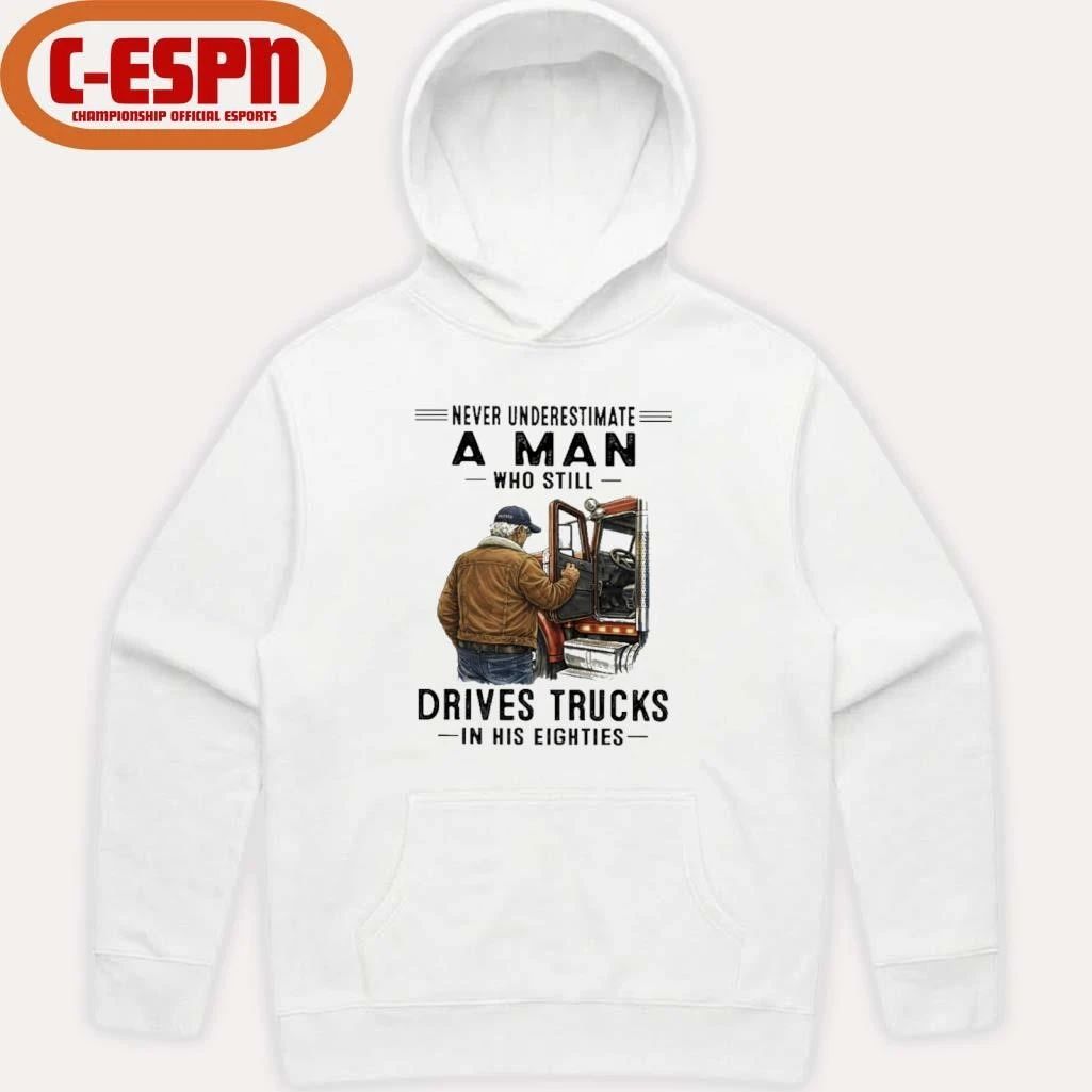 Never Underestimate A Man Who Still Drives Trucks In His Eighties 2026 T-Shirt
