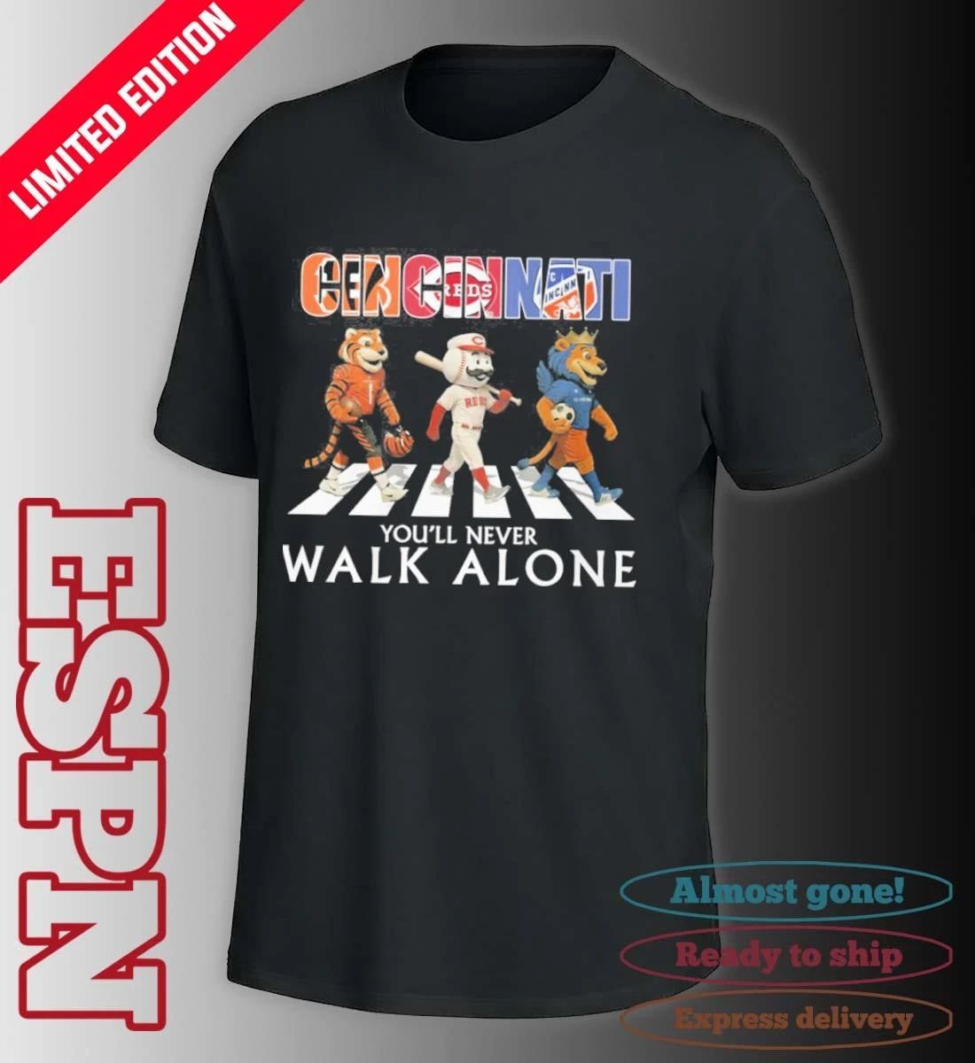 Cincinnati Sports Teams Mascots You’ll Never Walk Alone Shirt
