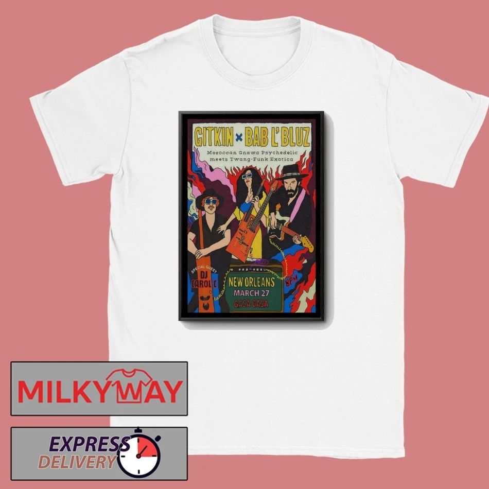 Gitkin With Bab L’Bluz Tour New Orleans LA On Mar 27 2026 Poster shirt