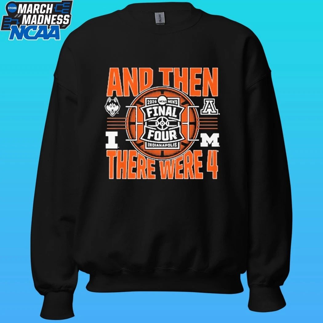 NCAA Men’s Final Four And Then There Were Four 2026 Shirt
