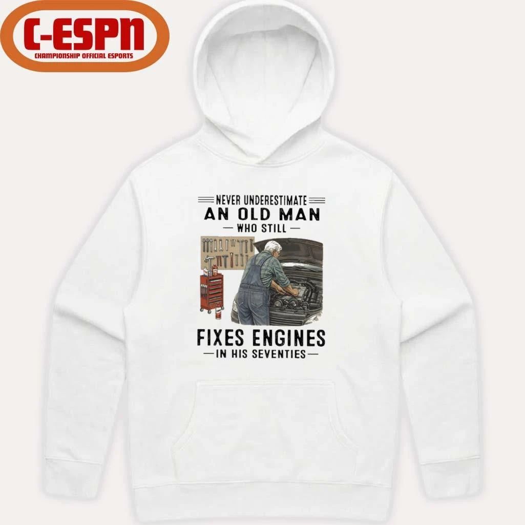 Never Underestimate An Old Man Who Still Fixes Engines In His Seventies Shirt