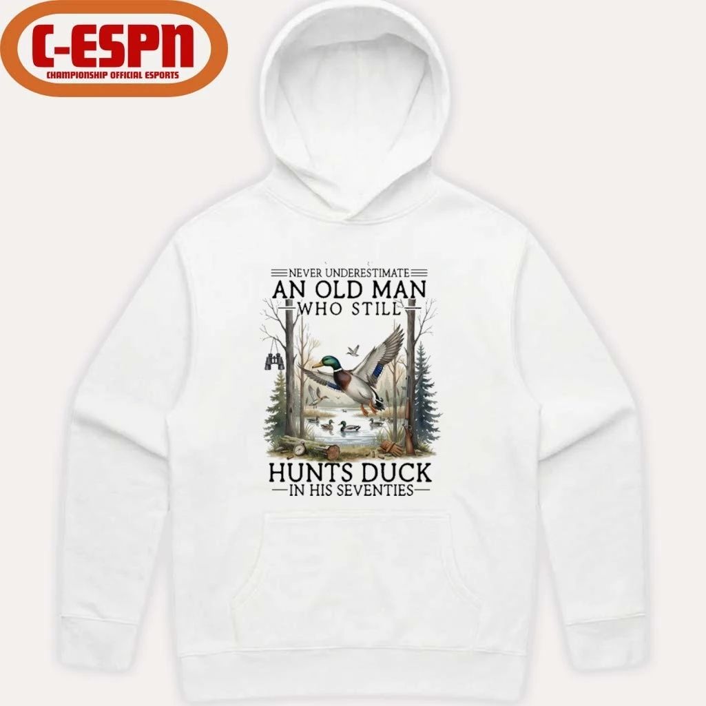 Never Underestimate An Old Man Who Still Hunts Duck In His Seventies Shirt