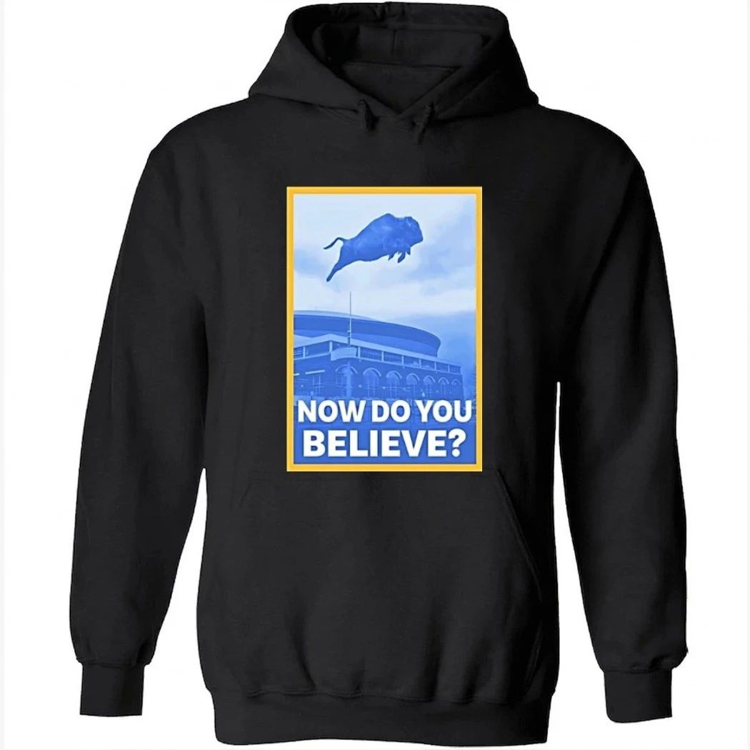 Now Do You Believe Buffalo Sabres Shirt