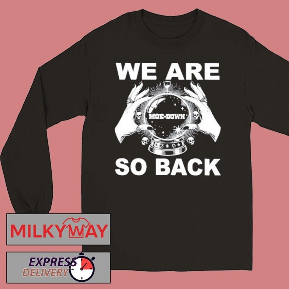 We Are So Back moe.down shirt