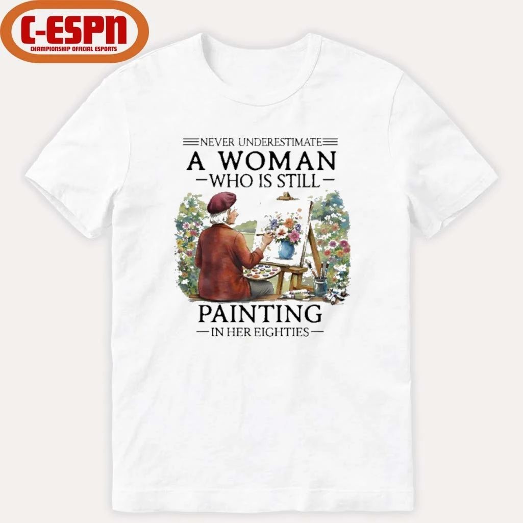 Never Underestimate An Old Woman Who Is Still Painting In Her Eighties Shirt