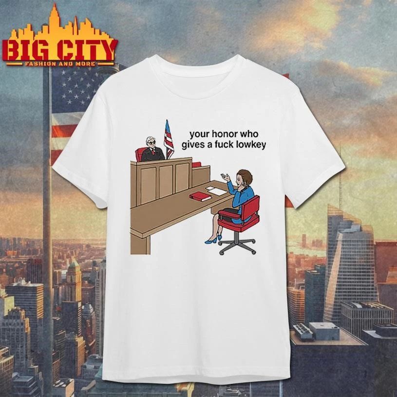 Your Honor Who Gives A Fuck Lowkey Graphic Shirt