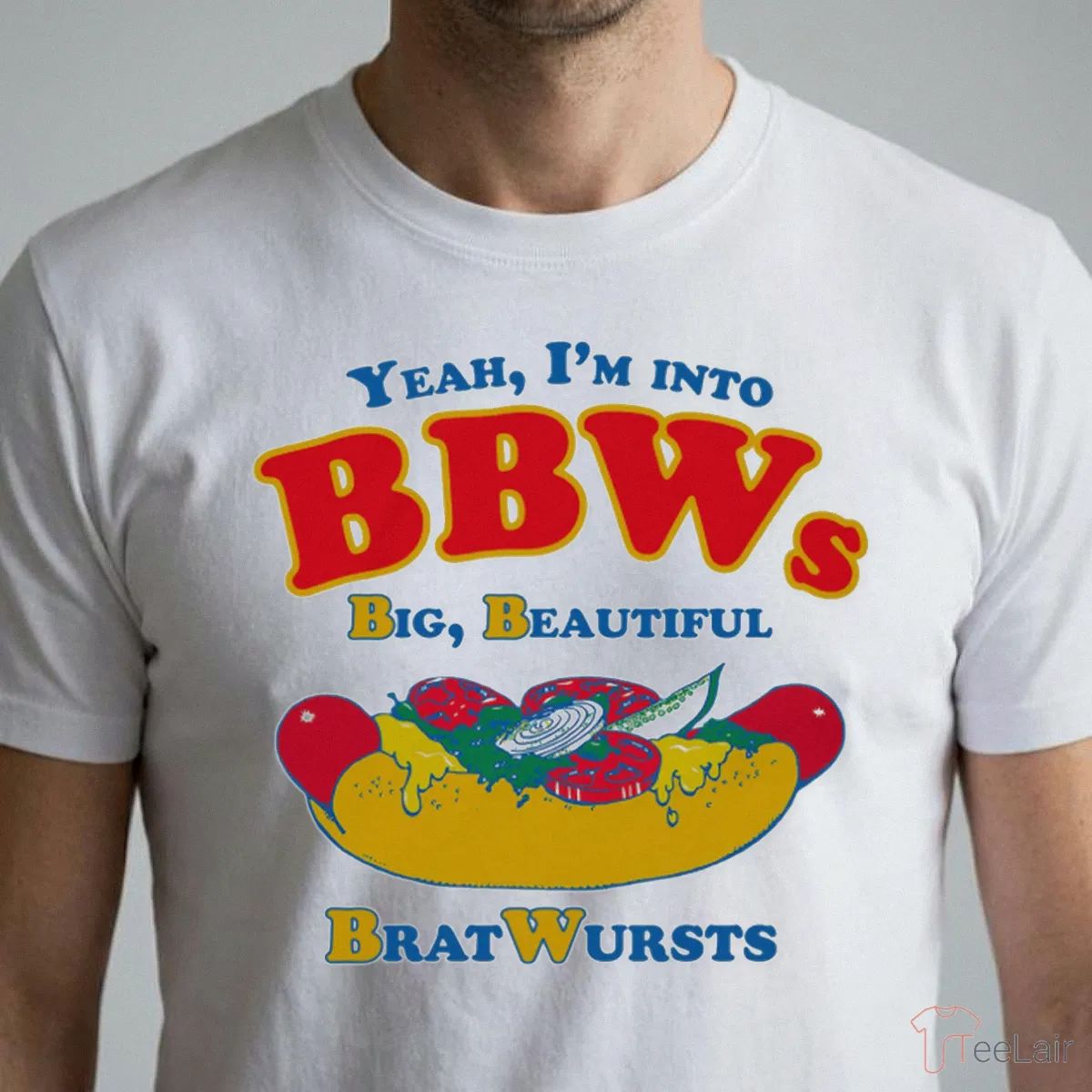 Yeah, I’M Into BBWs, Big Beautiful Brat Wursts T-Shirt